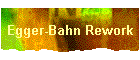 Egger-Bahn Rework