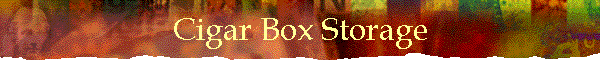 Cigar Box Storage